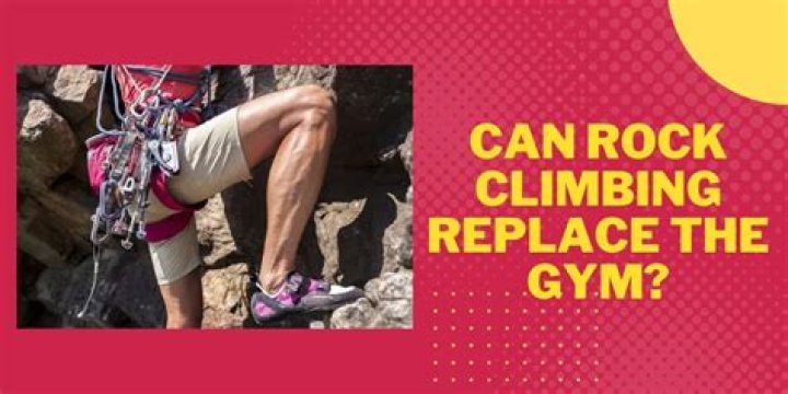 Can rock climbing replace the gym?