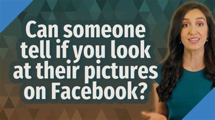 Can someone tell if you look at their pictures on Facebook 2021?