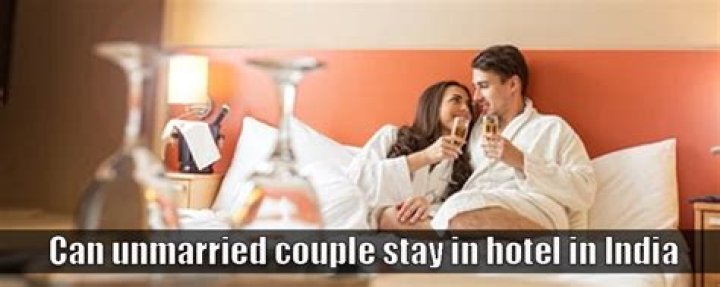 Can unmarried couples stay in hotel India?