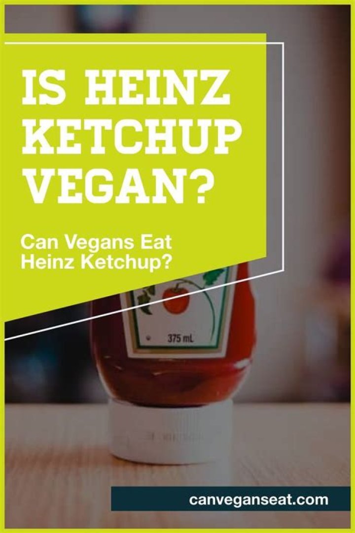 Can vegans eat Heinz ketchup?