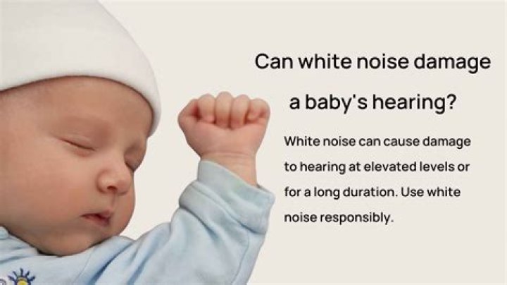 Can white noise damage hearing in babies?