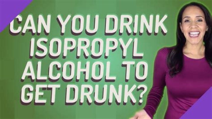 Can you drink isopropyl alcohol to get drunk?
