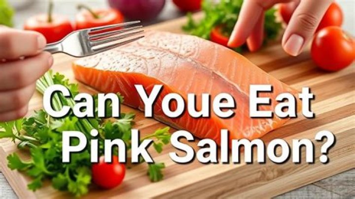 Can you eat pink salmon?