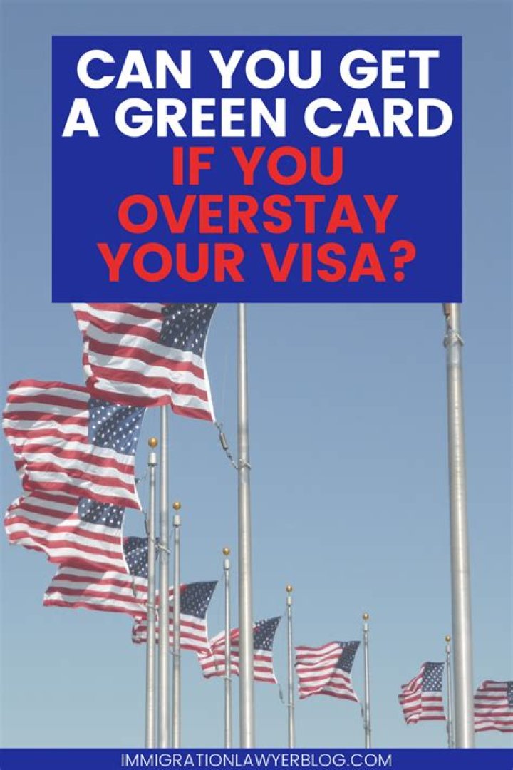 Can you get a green card if you overstay your visa?