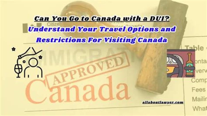 Can you go to Canada with a DUI?
