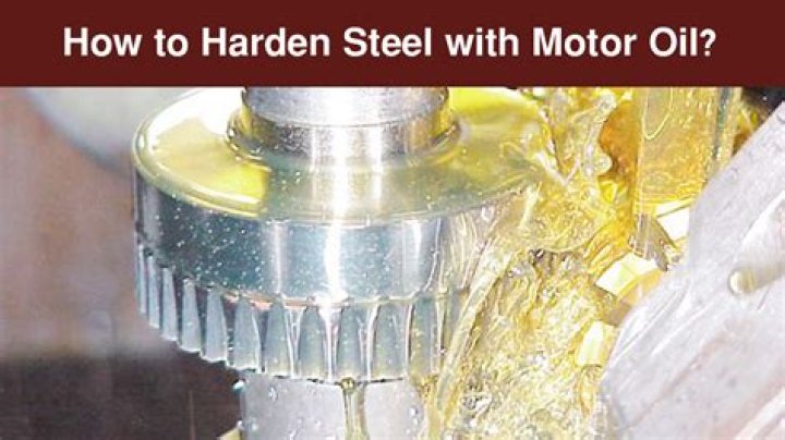 Can you harden steel with motor oil?