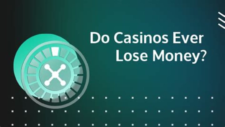 Do casinos ever lose money?