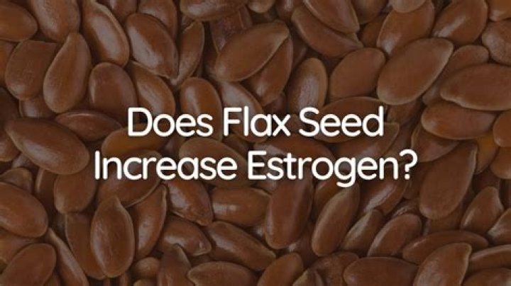 Do flax seeds increase estrogen?