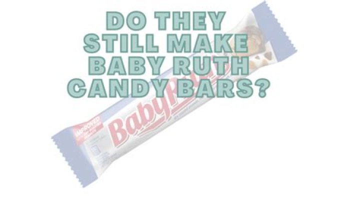 Do they still make Baby Ruth candy bars?