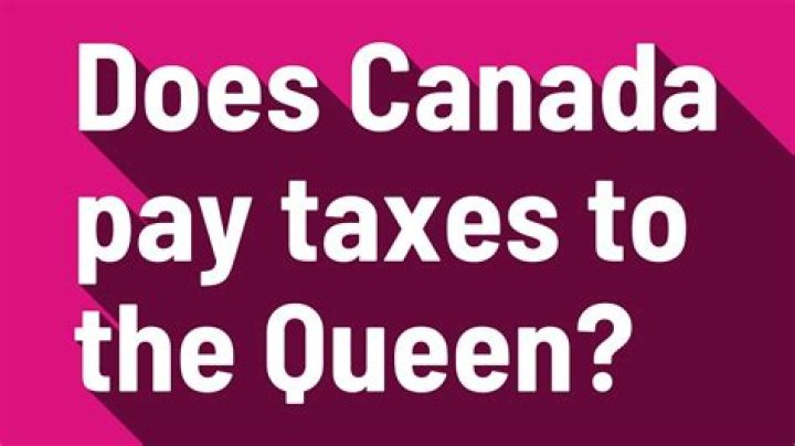 Does Canada pay taxes to the Queen?