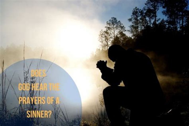 Does God hear the prayers of a sinner?