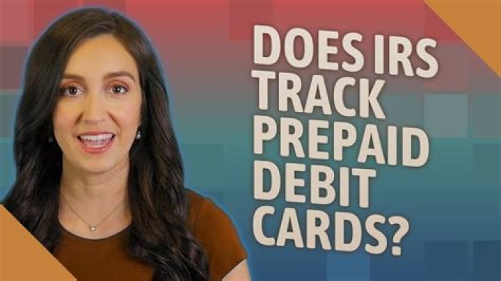 Does IRS track prepaid debit cards?