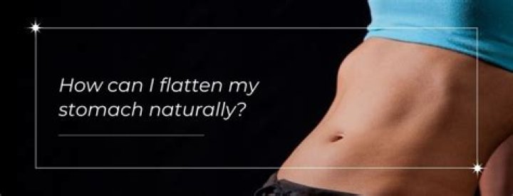 How can I flatten my stomach naturally?