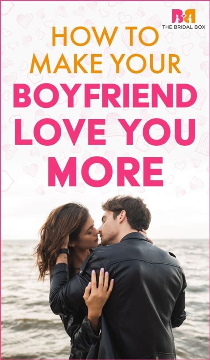 How do I manifest my boyfriend to love me more?