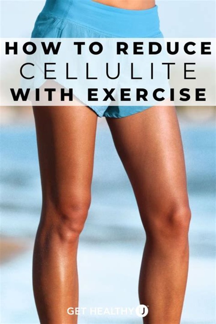 How do you get rid of cellulite on your butt and legs?