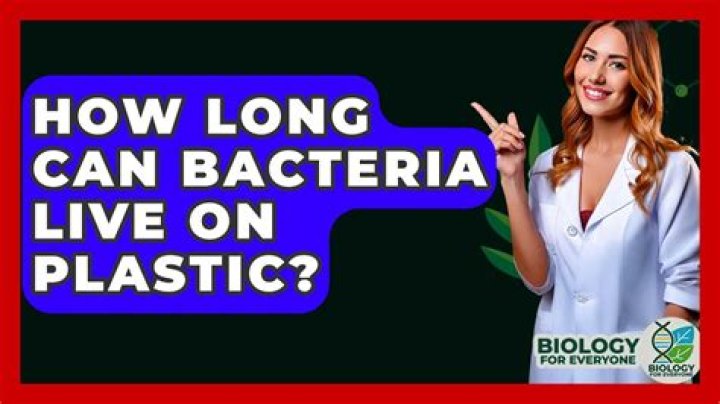 How long can bacteria live on plastic?