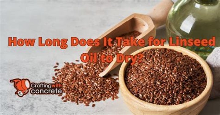 How long does it take for linseed oil to dry?