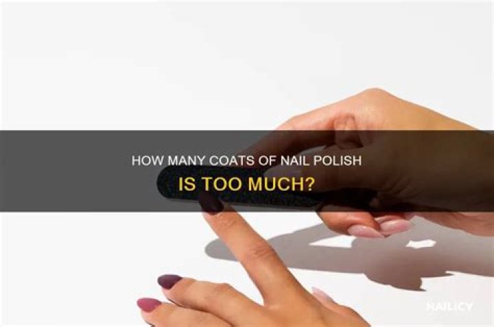 How many coats of nail polish is too much?