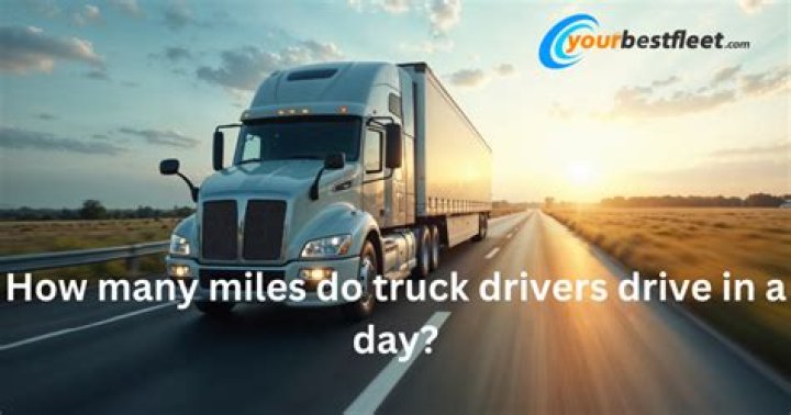 How many miles do most truck drivers drive a day?