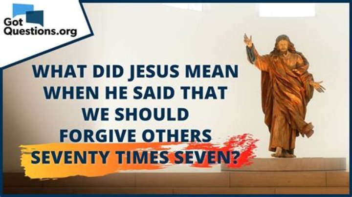 How many times does the Bible say to forgive?