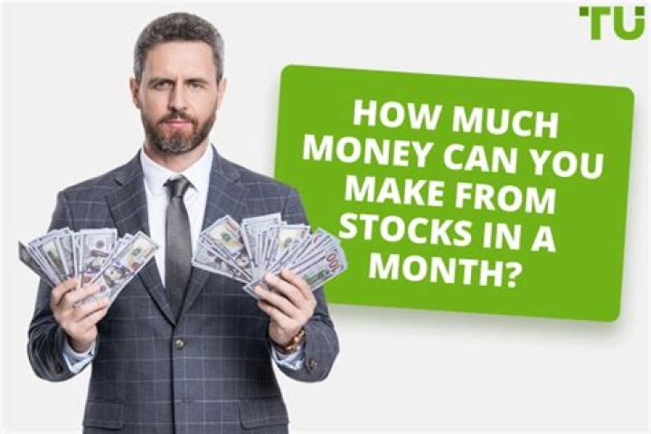 How much money can you make from stocks in a month?