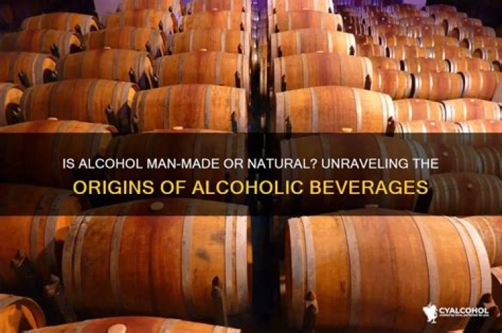 Is alcohol man made?