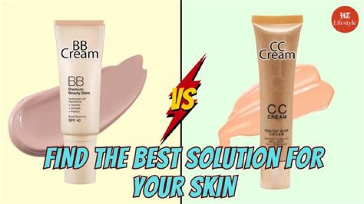 Is CC cream better or BB cream?