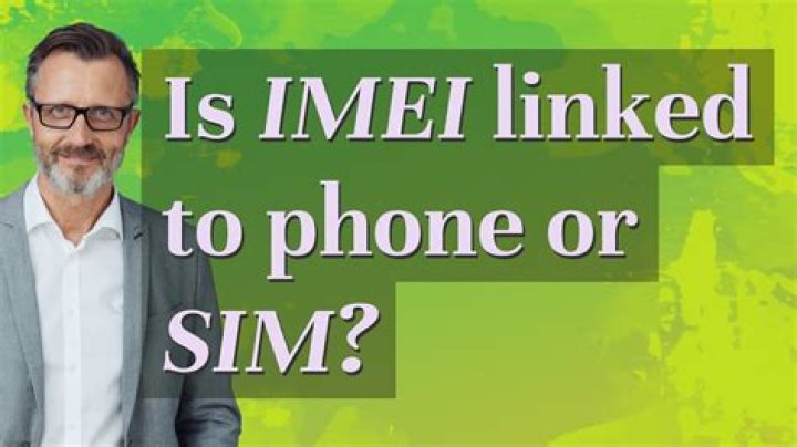 Is IMEI linked to phone or SIM?