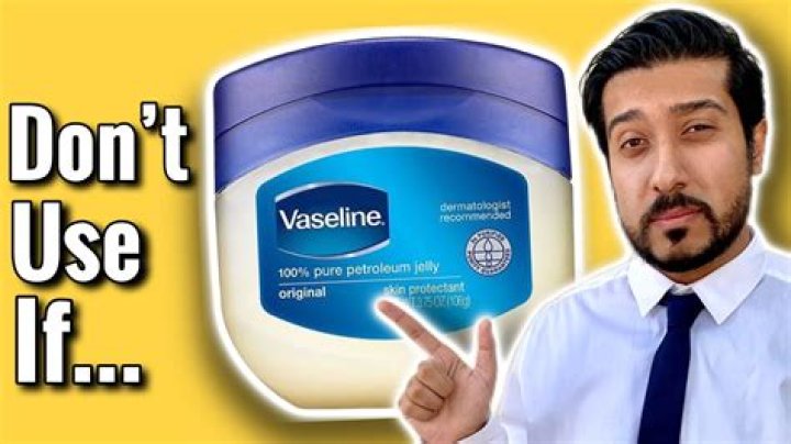 Is it OK to eat Vaseline?