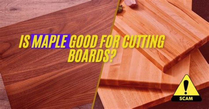 Is maple good for cutting boards?