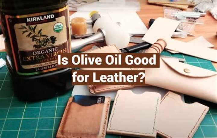 Is olive oil a good conditioner for leather?