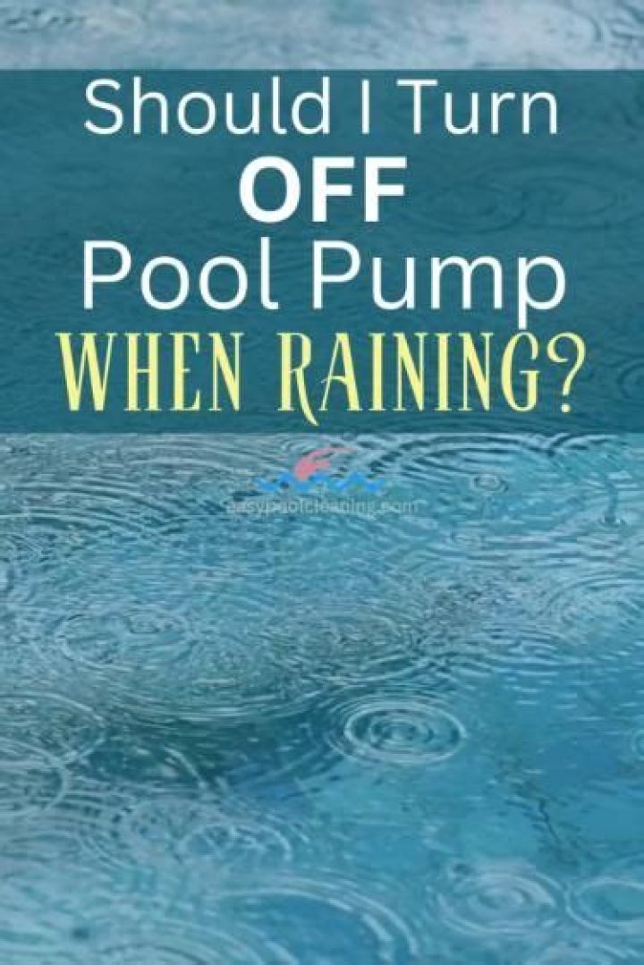 Should you turn off your pool pump when it rains?