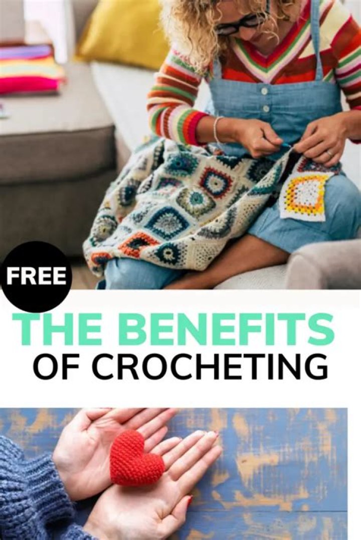 What are the 4 benefits of crocheting?