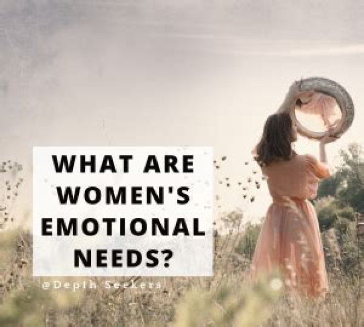 What are women's emotional needs?