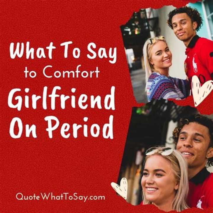 What can a boyfriend do for his girlfriend on her period?