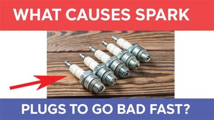 What causes spark plugs to go bad fast?