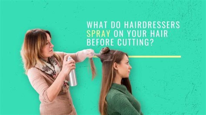 What do hairdressers spray on your hair before cutting?