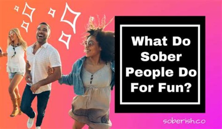 What do sober people do for fun?