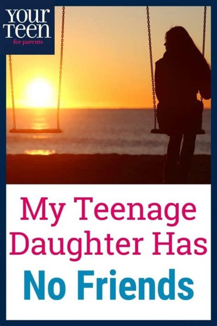 What do you do when your teenage daughter has no friends?