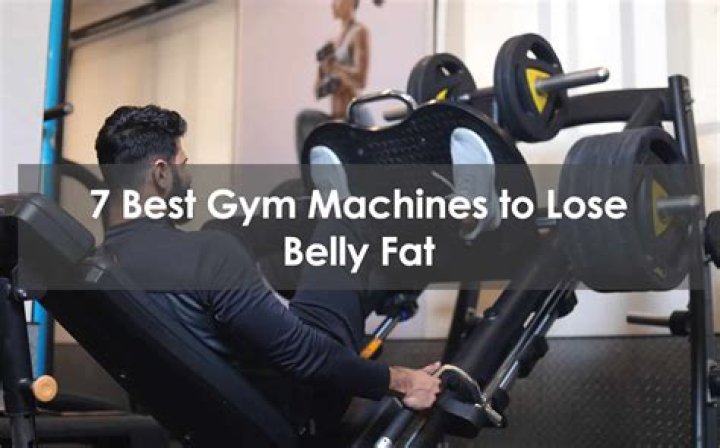 What gym machine is best for belly fat?