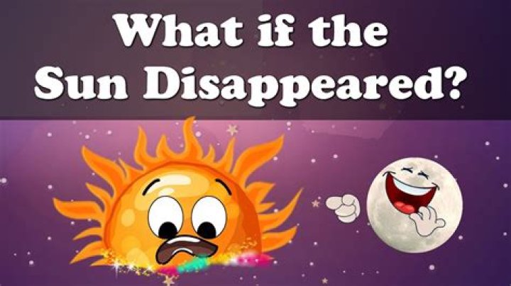 What if the sun disappeared?
