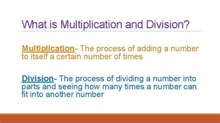What is multiplication and division?