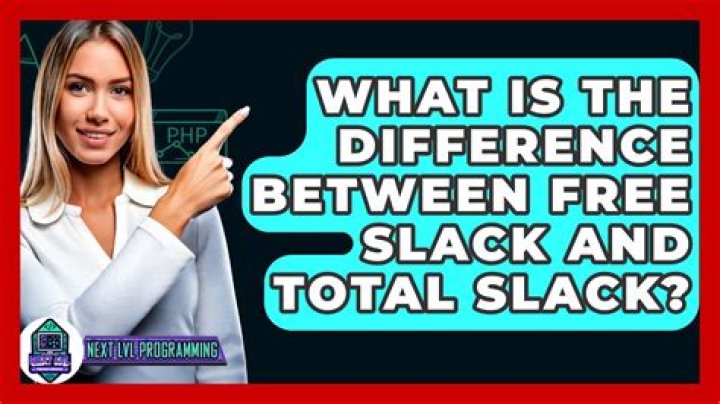 What is the difference between free slack and total slack?