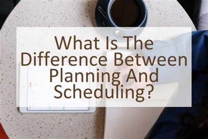 What is the difference between planning and scheduling?
