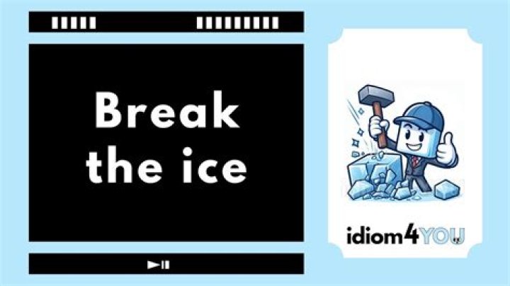 What is the idiom of break the ice?