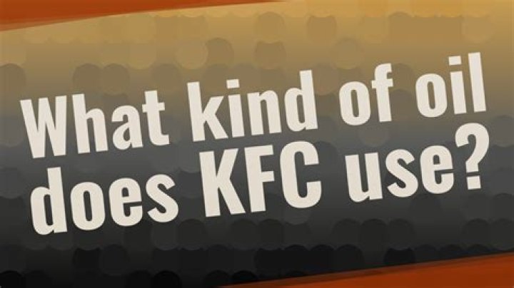 What kind of oil does KFC use?