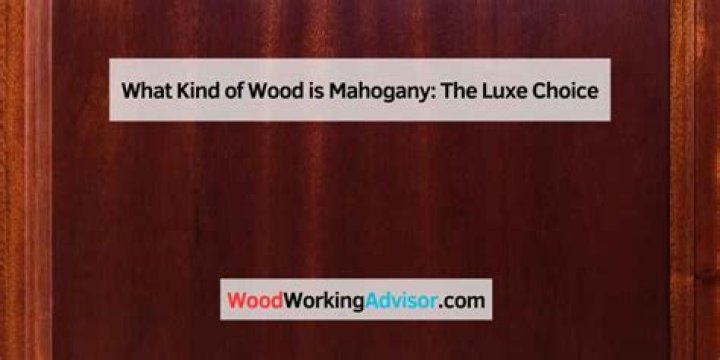 What kind of wood is mahogany?