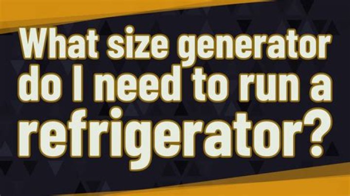 What size generator do I need to run a refrigerator and freezer?