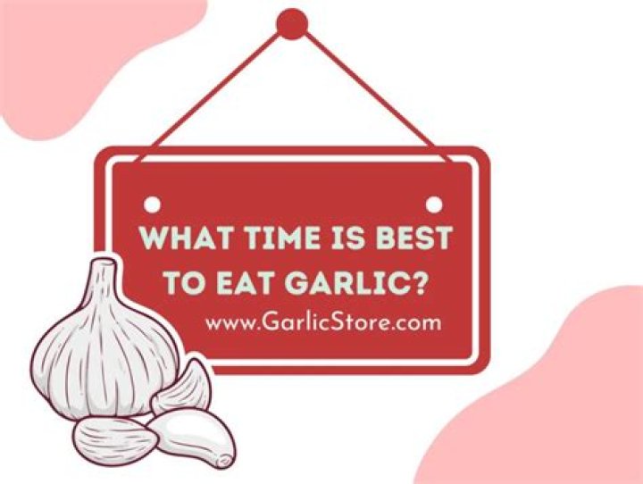 What time is best to eat garlic?