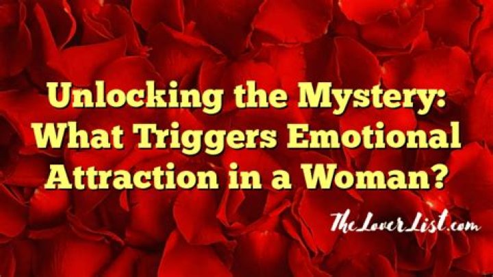 What triggers emotional attraction in a woman?
